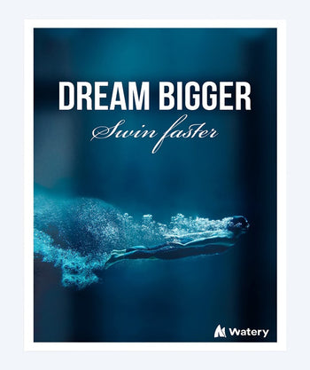 Watery uintijuliste - Dream Bigger - Swim Faster